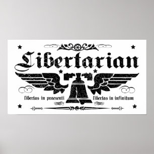 Poster "Libertarian Now, Liberty Forever"