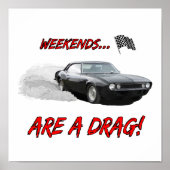 Poster mit dem Design "Weekends Are A Drag" (Vorne)