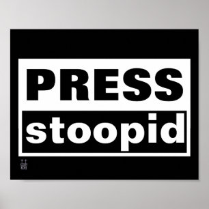 Poster "PRESS STOOPID"