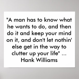 Poster with Quote from Hank Williams  "A man has t
