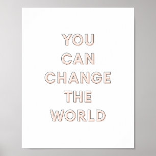 Poster "You can change World"   Rosa 8x10