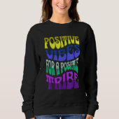 POSTIIVE VIBES FOR A POSTIIVE TRIBE SWEATSHIRT (Vorderseite)