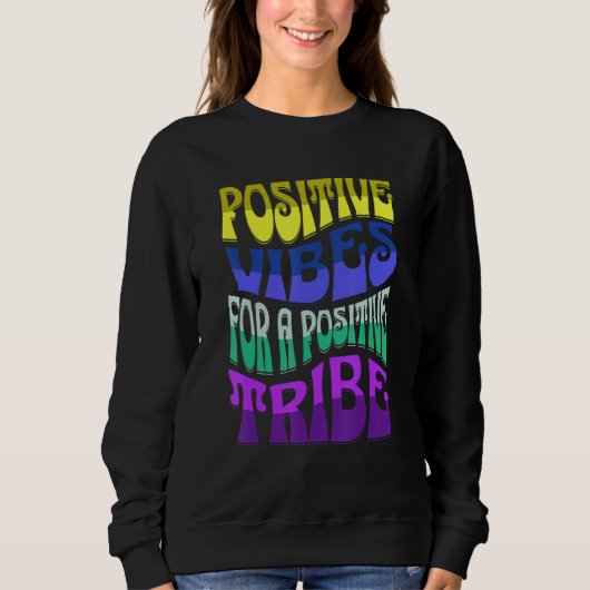 POSTIIVE VIBES FOR A POSTIIVE TRIBE SWEATSHIRT (Vorderseite)