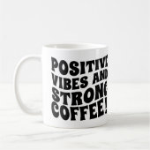 Postive Vibes & Strong Coffee Mug Kaffeetasse (Links)