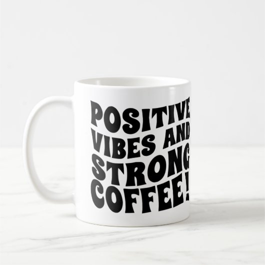 Postive Vibes & Strong Coffee Mug Kaffeetasse (Links)