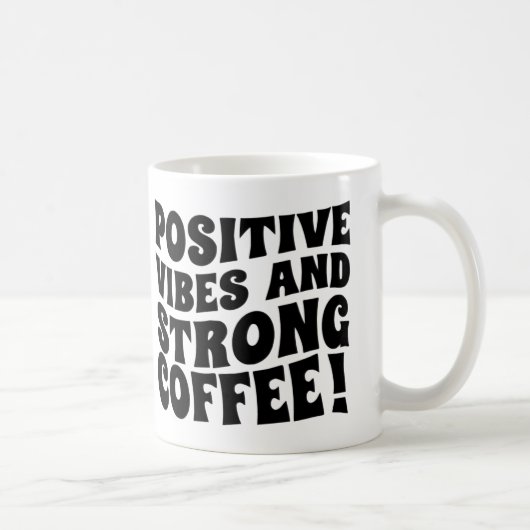 Postive Vibes & Strong Coffee Mug Kaffeetasse (Rechts)