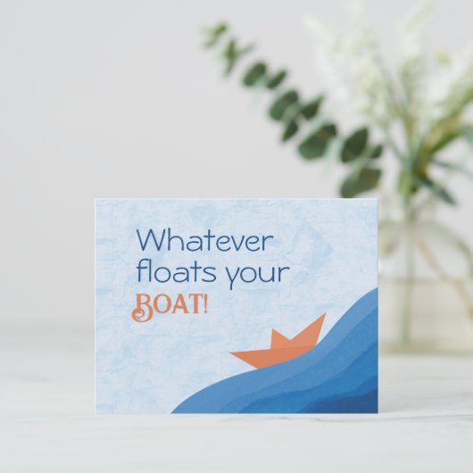 Postkarte Was auch immer Ihr Boot schwimmt (Stehend Vorderseite)