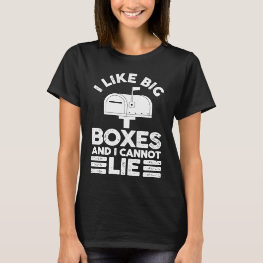 Postman Mail Carrier I Like Big Boxes And I Cannot T-Shirt (Vorderseite)