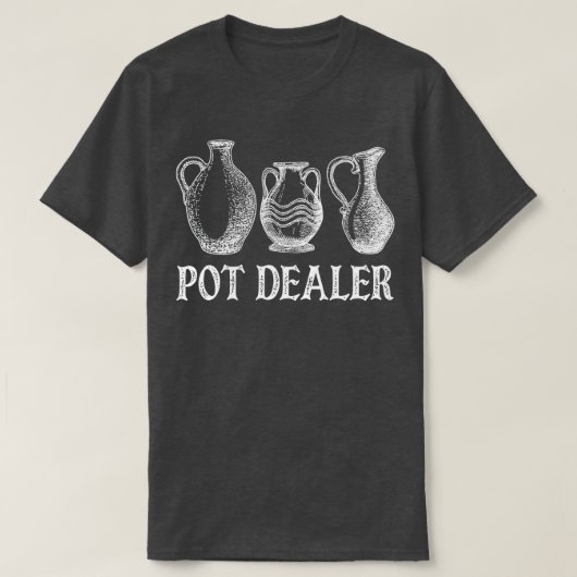 Pot Dealer Funny Potterie Keramik Artist Potter  T-Shirt (Design vorne)