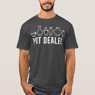 Pot Dealer Potterie Lover Funny Pottery Niedlich P T-Shirt