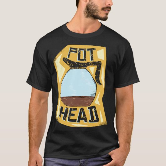 Pot Head Coffee Drinker Barista Pun T-Shirt (Vorderseite)