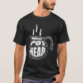 Pot Head Coffee Lover, Coffein Addict Spaß T-Shirt (Vorderseite)