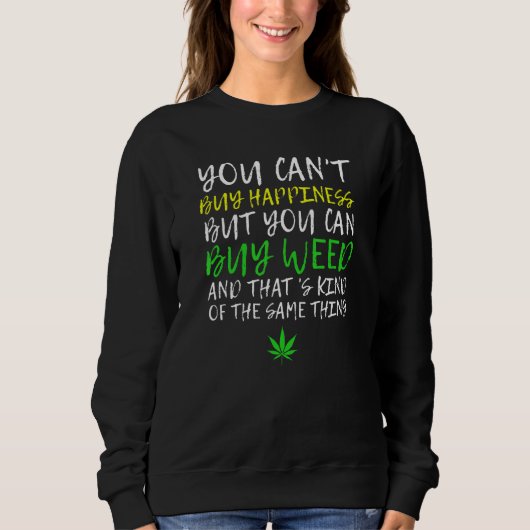 Pot Leaf - Sie können Glück nicht kaufen, aber Sie Sweatshirt (Vorderseite)