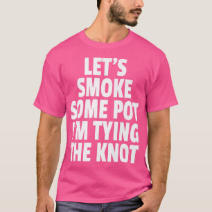 Pot Smoking Bachelor Party Geschenk Funny Bachelor T-Shirt