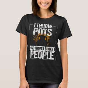 Pot Thros Pots Kiln Clay Mud Keramiken Potterie T-Shirt