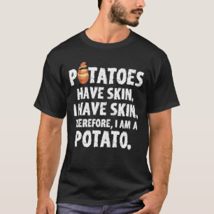 Potatoe haben eine Haut, die ich ein T-Shirt
