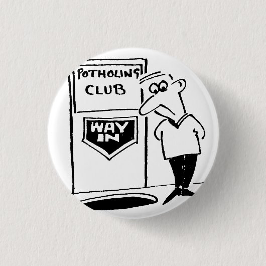 Potholing Club Eingang. Potholing Witz Button (Vorderseite)
