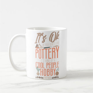 Pottery Ceramics Artist It'S Ok If You Don'T Like Kaffeetasse