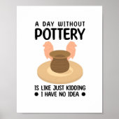 Pottery Gift Idea | Töpfe Keramiker Keramik Ton Poster (Vorne)