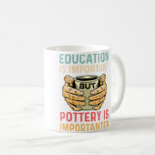 Pottery Is Importanter Pottery Maker Kaffeetasse (VorderseiteRechts)