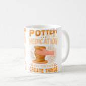 Pottery Is Like Meditation  You Even Create Things Kaffeetasse (VorderseiteRechts)