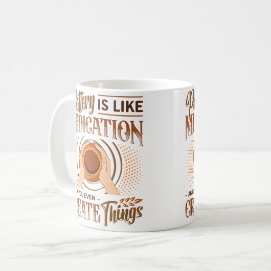 Pottery Is Like Meditation You Even Create Things Kaffeetasse (Vorderseite Links)