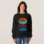 Pottery Is My Therapy Potter Ceramics Ceramicist C Sweatshirt (Vorne ganz)