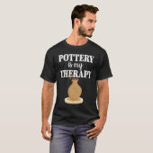 Pottery Is My Therapy Potter Ceramics Ceramicist T-Shirt (Vorne ganz)
