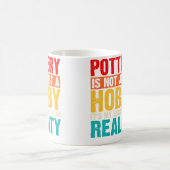 Pottery Is Not Just A Hobby It'S My Pottery Enthus Kaffeetasse (Mittel)