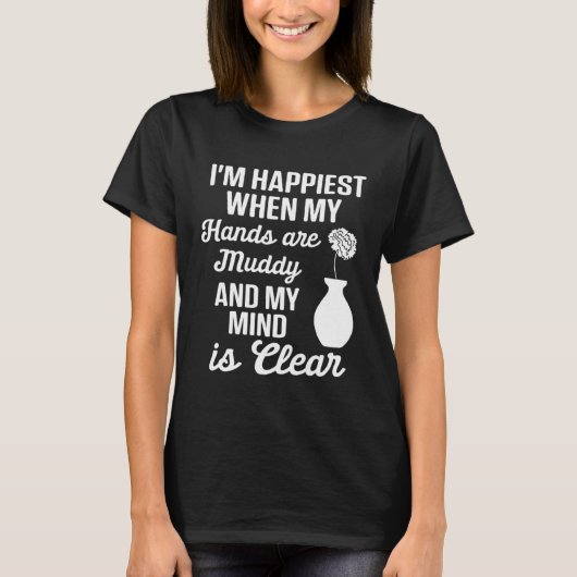 Pottery  Mom Happiest When Hands Muddy Mind is Cle T-Shirt (Vorderseite)