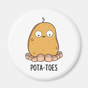 Pottoes Funny Potato with Toes Pun Magnet