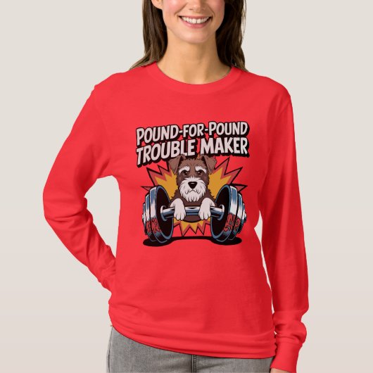 Pound-for-Pound Trouble Maker Schnauzer Gym Design T-Shirt (Vorderseite)