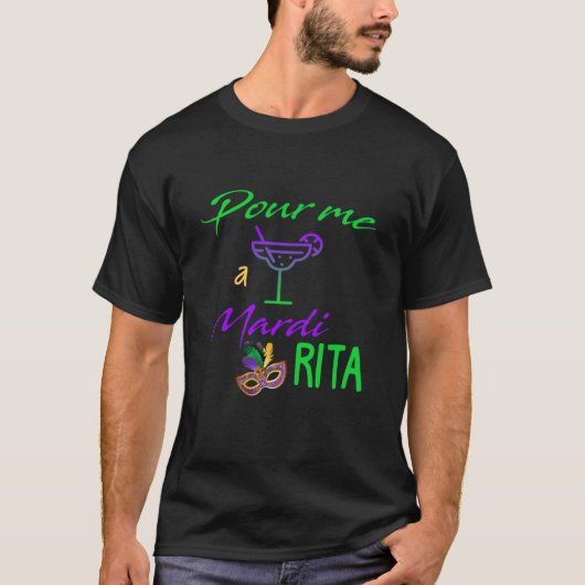 Pour me A Mardi Rita Tequila Mardi Gras T-Shirt (Vorderseite)