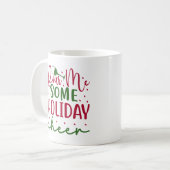 "Pour Me Some Holiday Cheer" Festive Mug Kaffeetasse (Vorderseite Links)