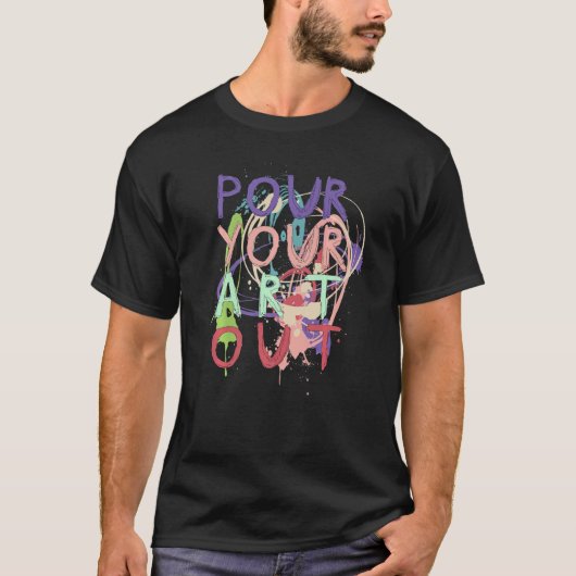 Pour out Acrylic Paint Pouring Graphic Artist T-Shirt (Vorderseite)
