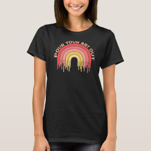 Pour out Acrylic Paint Pouring Graphic Artist T-Shirt