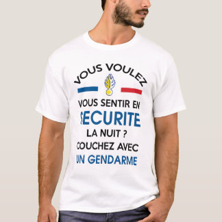 Pour Sentir en en Sécurité Couchez Avec Un Gendarm T-Shirt
