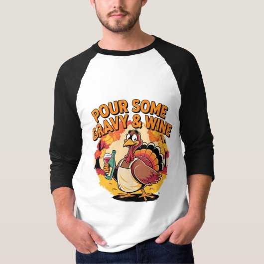 Pour Some Gravy and Wine Funny Thanksgiving Turkey T-Shirt (Vorderseite)