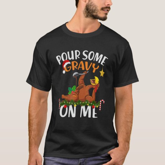 Pour some Gravy on Me Funny Christmas 2022 Türkei T-Shirt (Vorderseite)