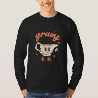Pour Some Gravy On Me Funny Thanksgiving T-Shirt
