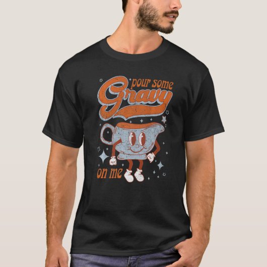 Pour Some Gravy On Me Retro Thanksgiving T-Shirt (Vorderseite)