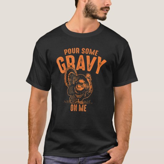 Pour Some Gravy On Me  Thanksgiving Cute T-Shirt (Vorderseite)