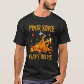 Pour Some Gravy On Me Turkey Thanksgiving Humor T-Shirt (Vorderseite)