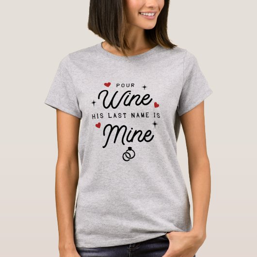 Pour Wine Sein Nachname ist mein T - Shirt in der  (Vorderseite)