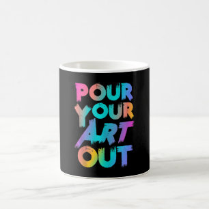 Pour your Art Out Artist Painter Acrylmalerei Kaffeetasse