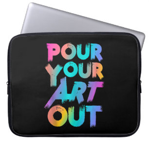 Pour your Art Out Artist Painter Acrylmalerei Laptopschutzhülle