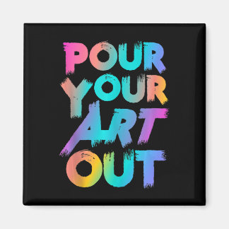 Pour your Art Out Artist Painter Acrylmalerei Magnet
