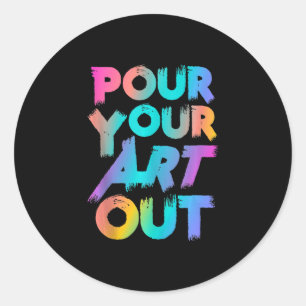 Pour your Art Out Artist Painter Acrylmalerei Runder Aufkleber