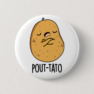 Pout-tato Funny Potato Pun Button