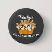 Poutine, der kanadische Salat - Round Button (Vorderseite)